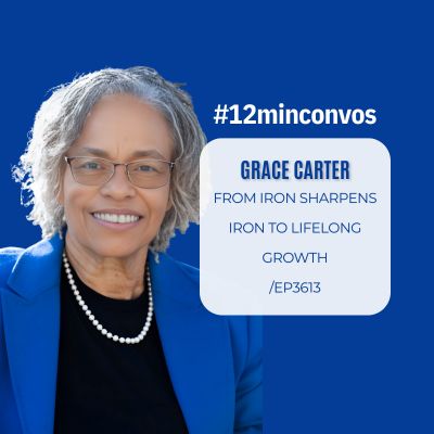 Grace Carter: From Iron Sharpens Iron to Lifelong Growth /Ep3613